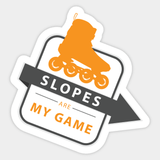 Slopes are my game - funny rollerblade Sticker